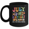 July Is My Birthday Yes The Whole Month Birthday Groovy Mug | teecentury