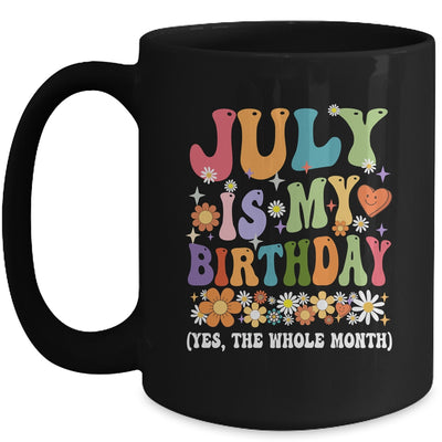 July Is My Birthday Yes The Whole Month Birthday Groovy Mug | teecentury