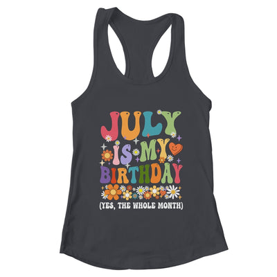 July Is My Birthday Yes The Whole Month Birthday Groovy Shirt & Tank Top | teecentury