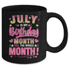 July Is My Birthday Yes The Whole Month For Women Girls Mug | teecentury