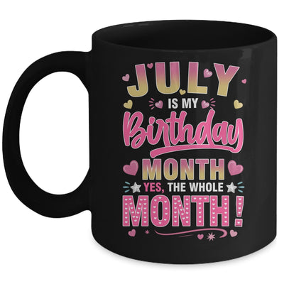 July Is My Birthday Yes The Whole Month For Women Girls Mug | teecentury