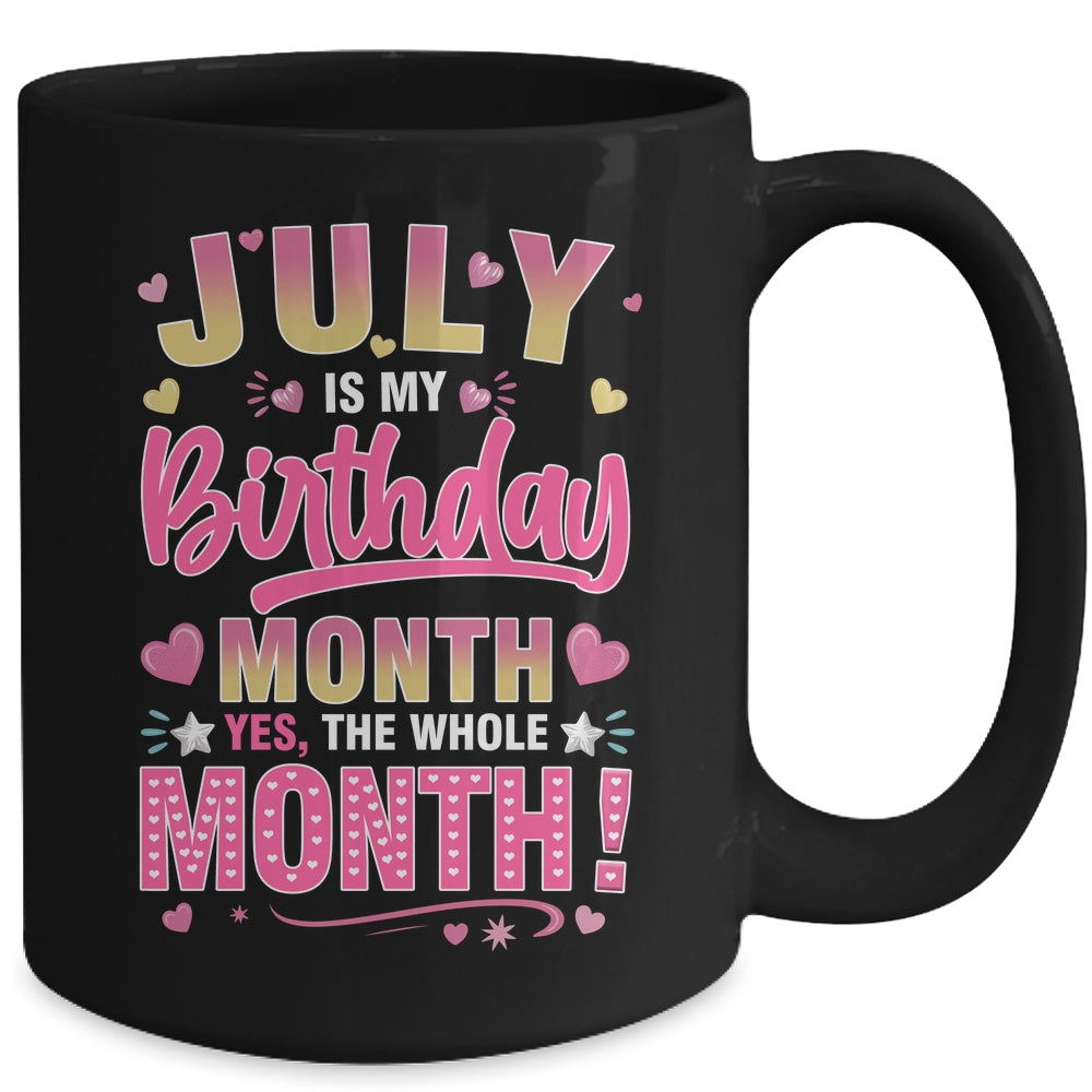 July Is My Birthday Yes The Whole Month For Women Girls Mug | teecentury