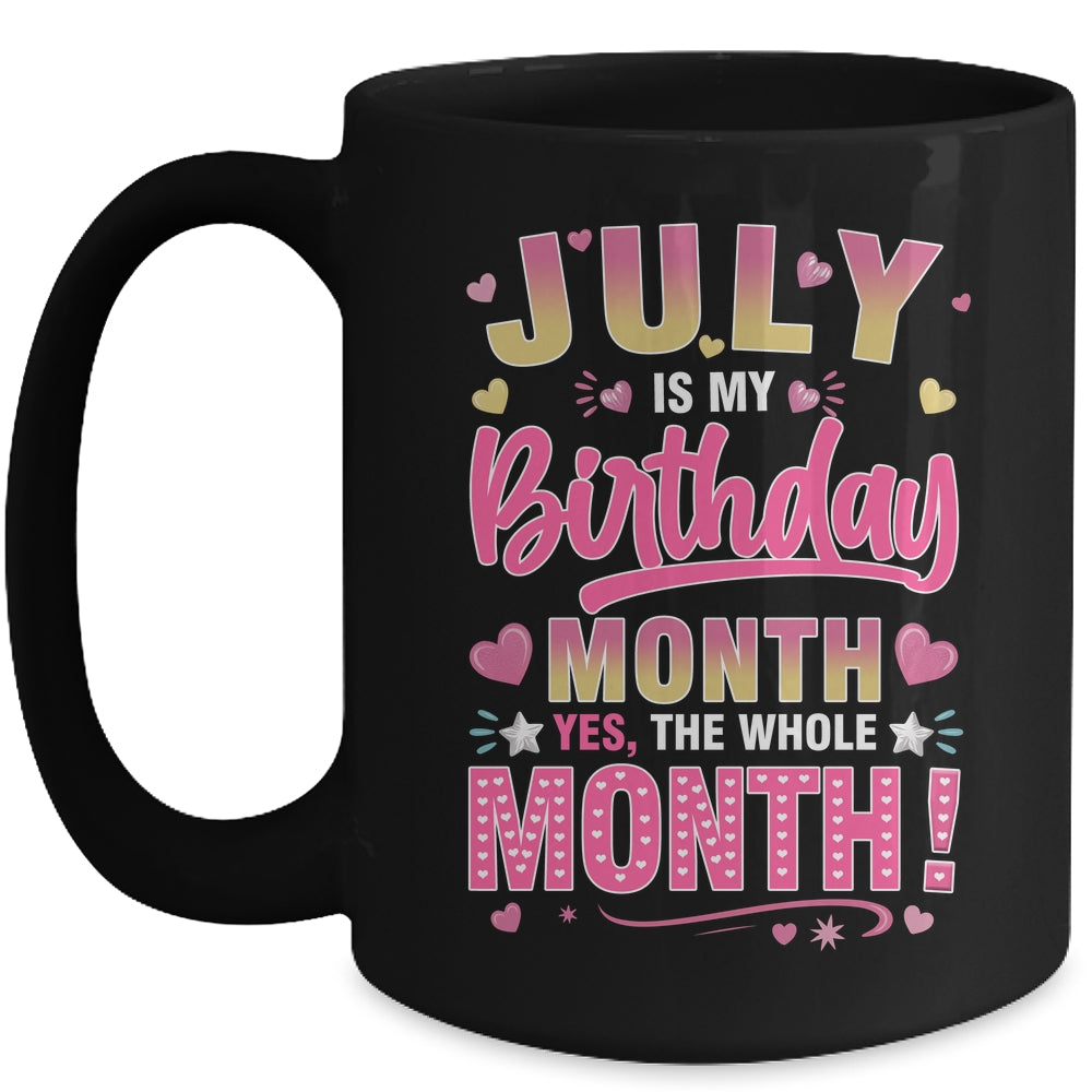July Is My Birthday Yes The Whole Month For Women Girls Mug | teecentury