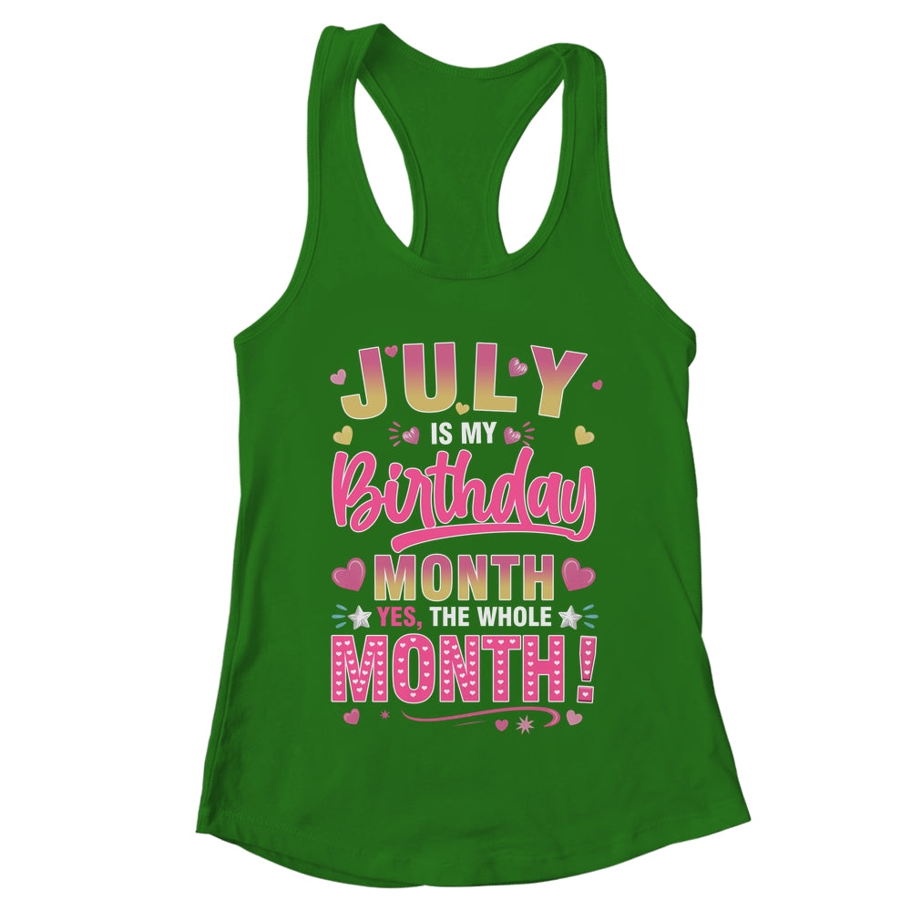 July Is My Birthday Yes The Whole Month For Women Girls Shirt & Tank Top | teecentury