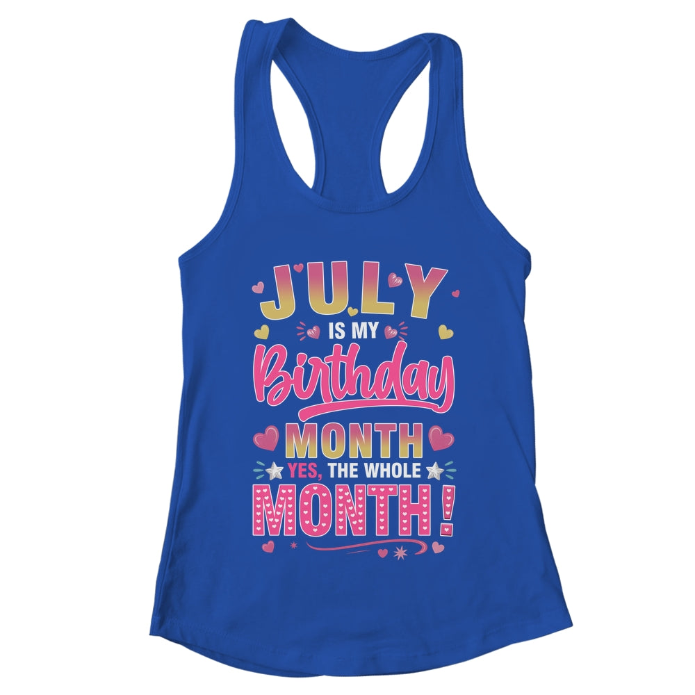 July Is My Birthday Yes The Whole Month For Women Girls Shirt & Tank Top | teecentury