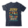 June Is My Birthday Retro Sunglasses Funny Birthday Shirt & Hoodie | teecentury