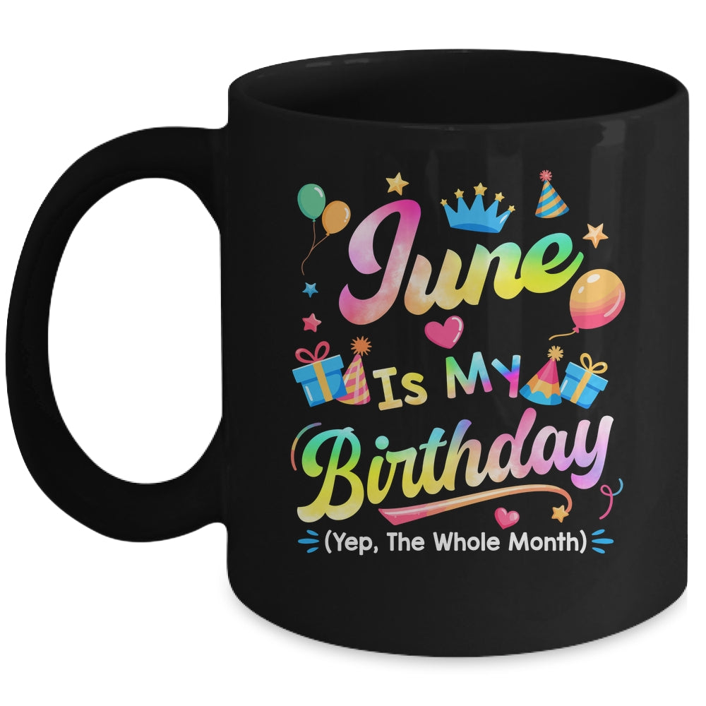 June Is My Birthday Yes The Whole Month Bday Tie Dye Mug | teecentury