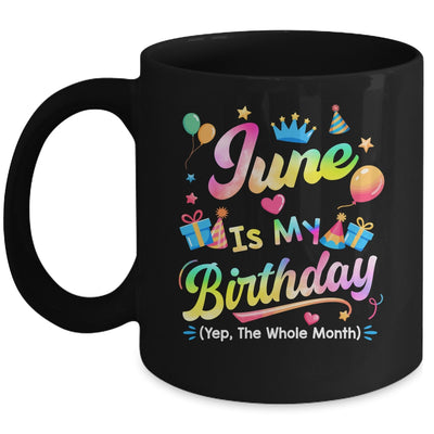 June Is My Birthday Yes The Whole Month Bday Tie Dye Mug | teecentury