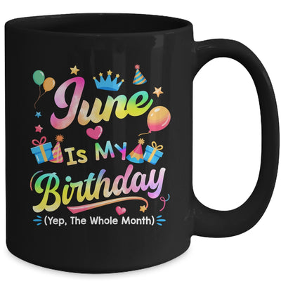 June Is My Birthday Yes The Whole Month Bday Tie Dye Mug | teecentury