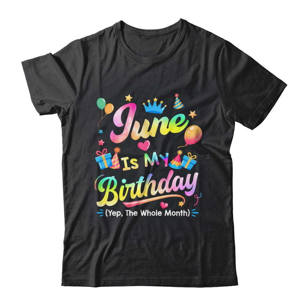 June Is My Birthday Yes The Whole Month Bday Tie Dye Shirt & Tank Top | teecentury
