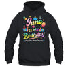 June Is My Birthday Yes The Whole Month Bday Tie Dye Shirt & Tank Top | teecentury