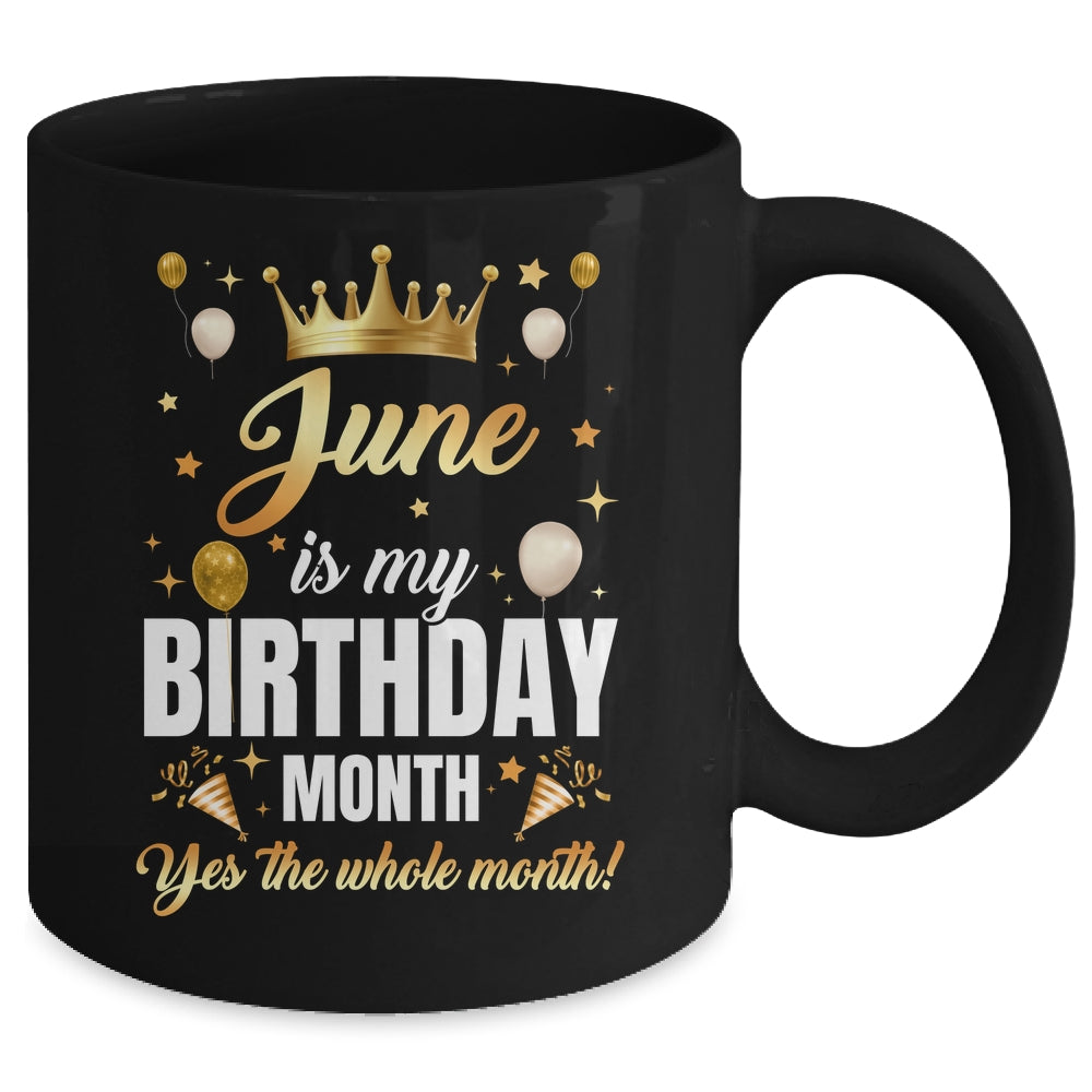 June Is My Birthday Yes The Whole Month Birthday Crown Mug | teecentury