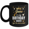 June Is My Birthday Yes The Whole Month Birthday Crown Mug | teecentury
