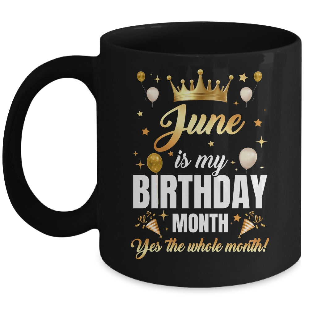June Is My Birthday Yes The Whole Month Birthday Crown Mug | teecentury