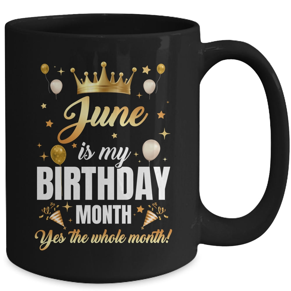 June Is My Birthday Yes The Whole Month Birthday Crown Mug | teecentury