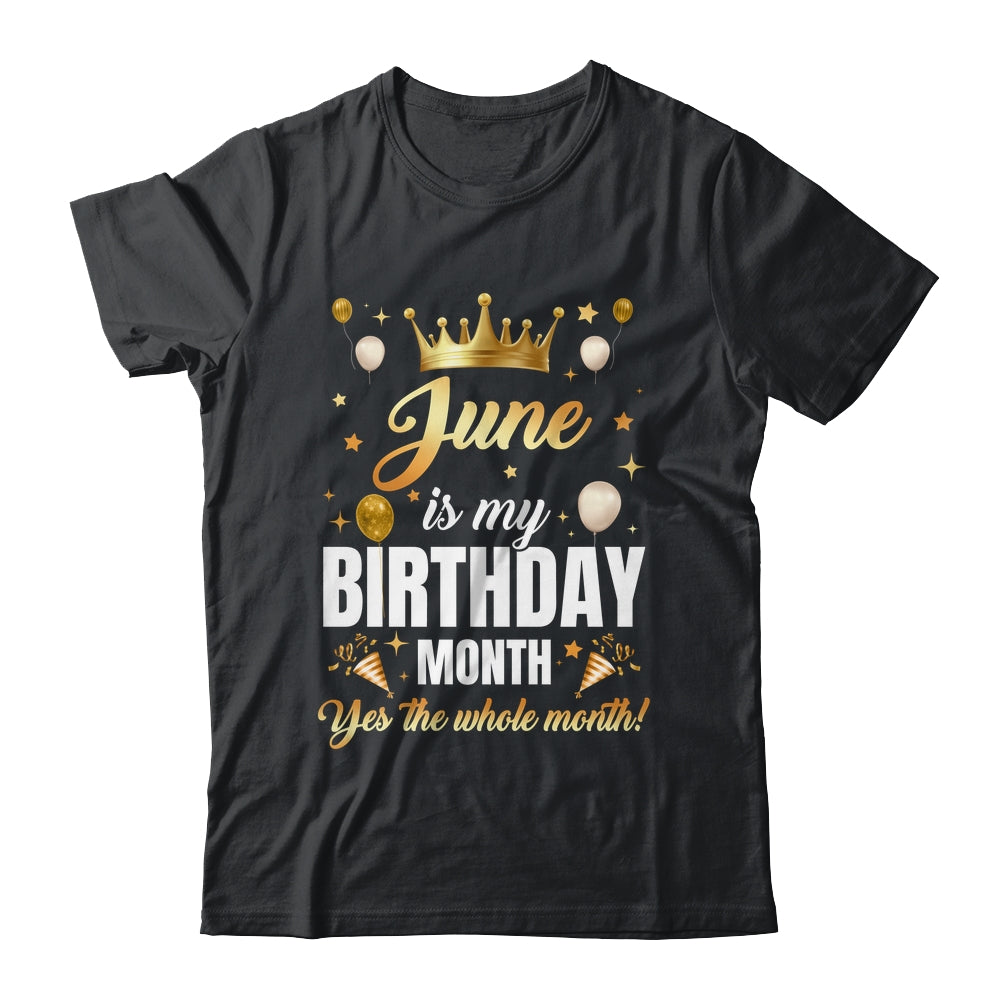 June Is My Birthday Yes The Whole Month Birthday Crown Shirt & Tank Top | teecentury