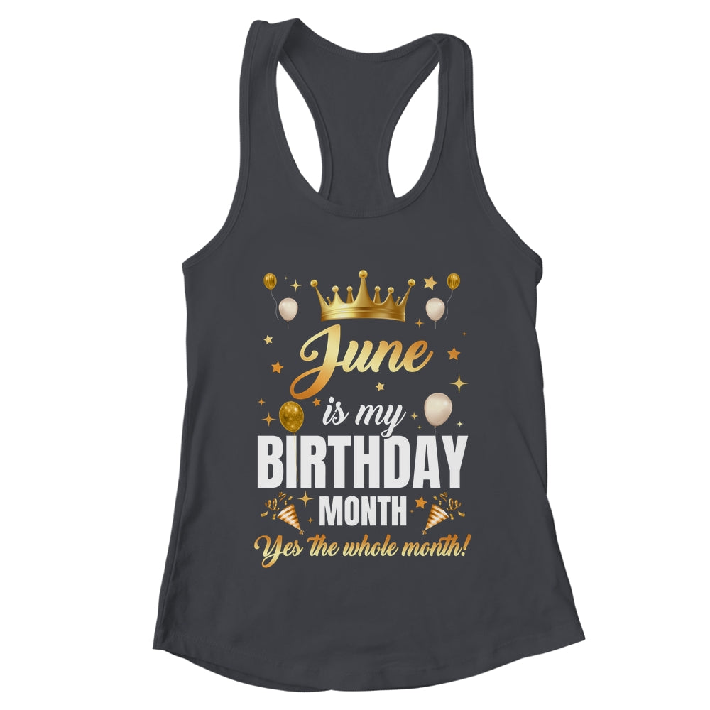 June Is My Birthday Yes The Whole Month Birthday Crown Shirt & Tank Top | teecentury