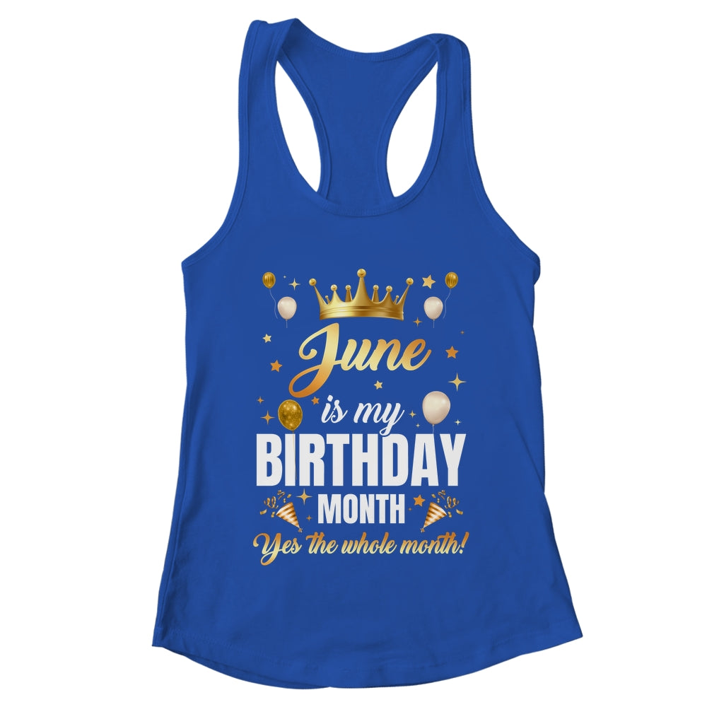 June Is My Birthday Yes The Whole Month Birthday Crown Shirt & Tank Top | teecentury