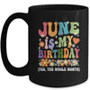 June Is My Birthday Yes The Whole Month Birthday Groovy Mug | teecentury