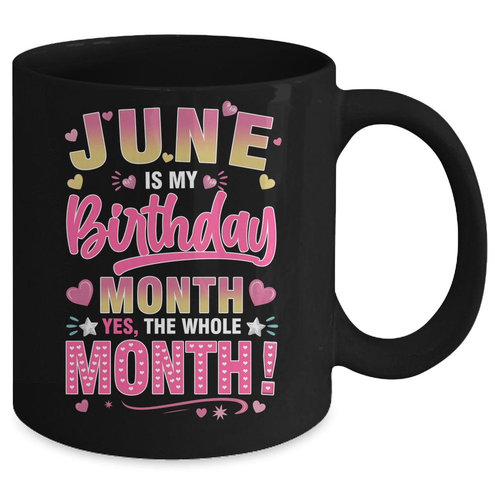 June Is My Birthday Yes The Whole Month For Women Girls Mug | teecentury