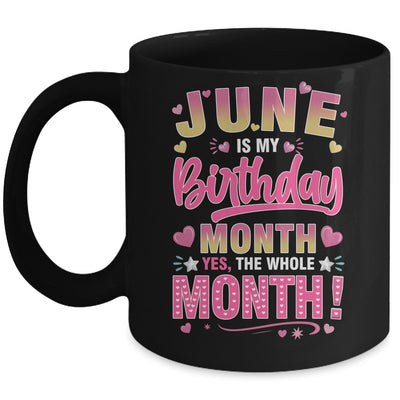 June Is My Birthday Yes The Whole Month For Women Girls Mug | teecentury