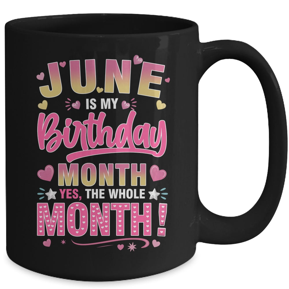 June Is My Birthday Yes The Whole Month For Women Girls Mug | teecentury