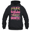 June Is My Birthday Yes The Whole Month For Women Girls Shirt & Tank Top | teecentury