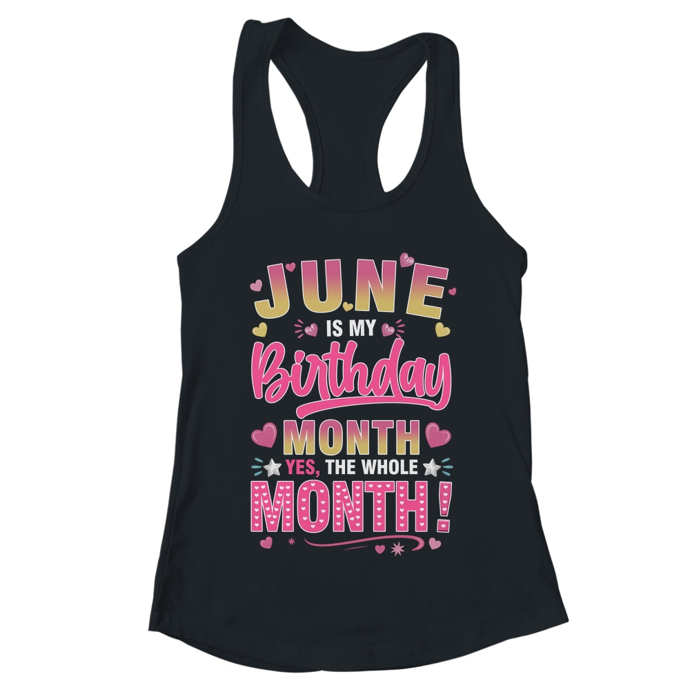 June Is My Birthday Yes The Whole Month For Women Girls Shirt & Tank Top | teecentury