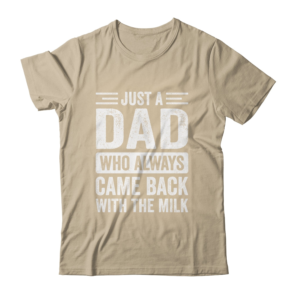 Just A Dad Who Always Came Back With The Milk Fathers Day Shirt & Hoodie | teecentury