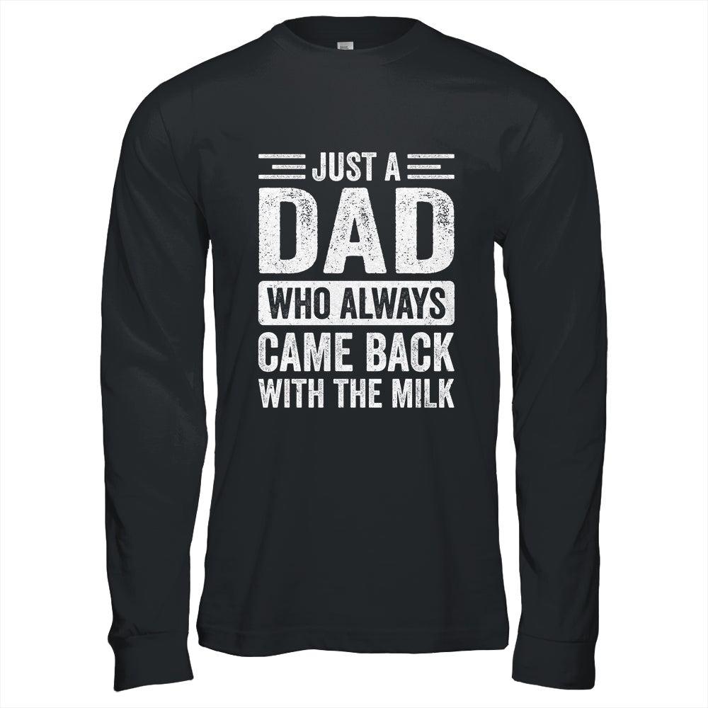 Just A Dad Who Always Came Back With The Milk Fathers Day Shirt & Hoodie | teecentury