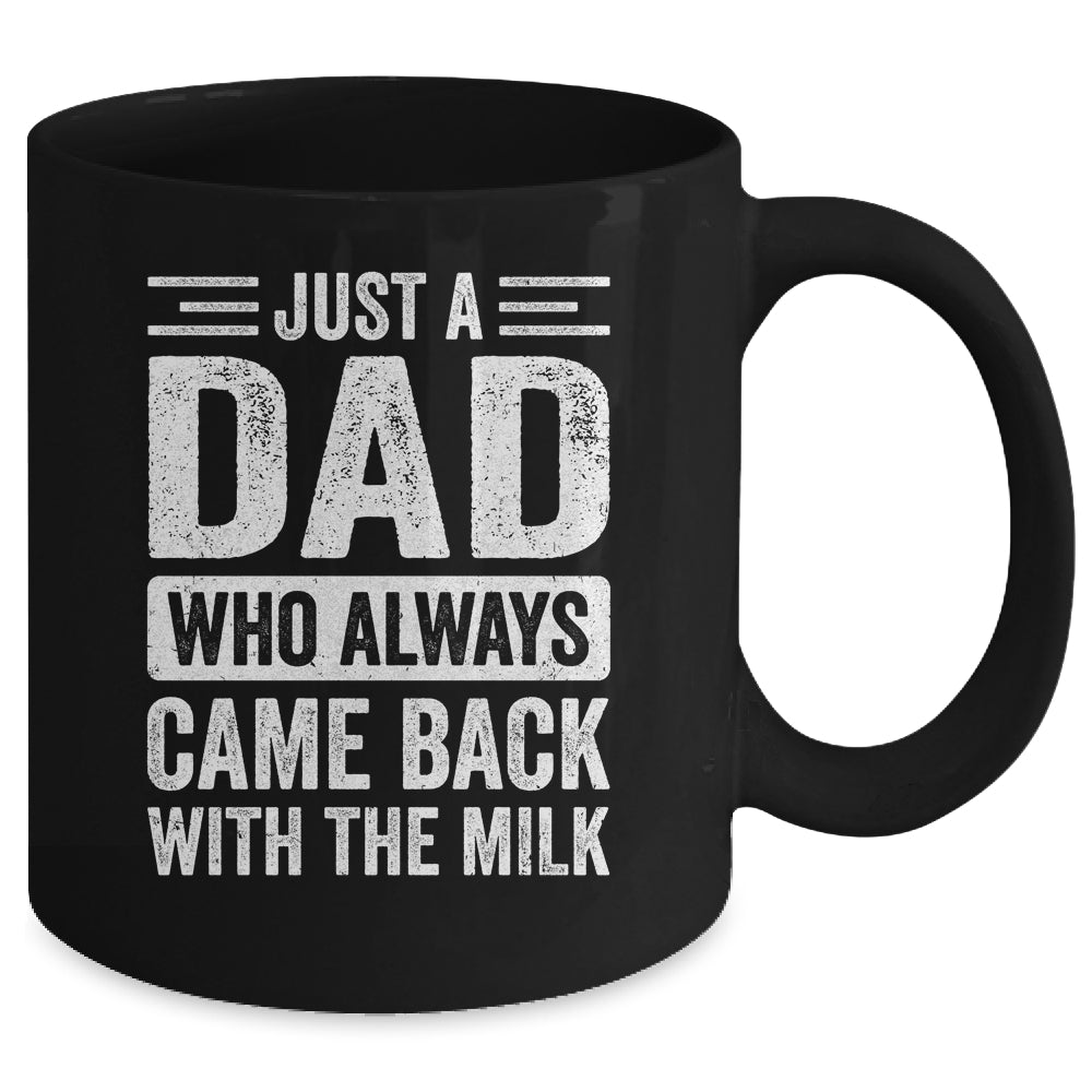 Just A Dad Who Always Came Back With The Milk Fathers Day Mug | teecentury