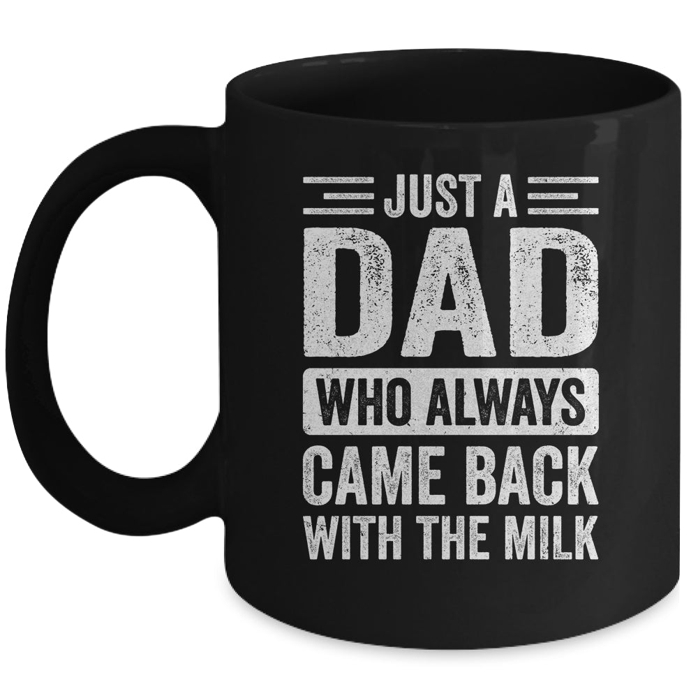 Just A Dad Who Always Came Back With The Milk Fathers Day Mug | teecentury
