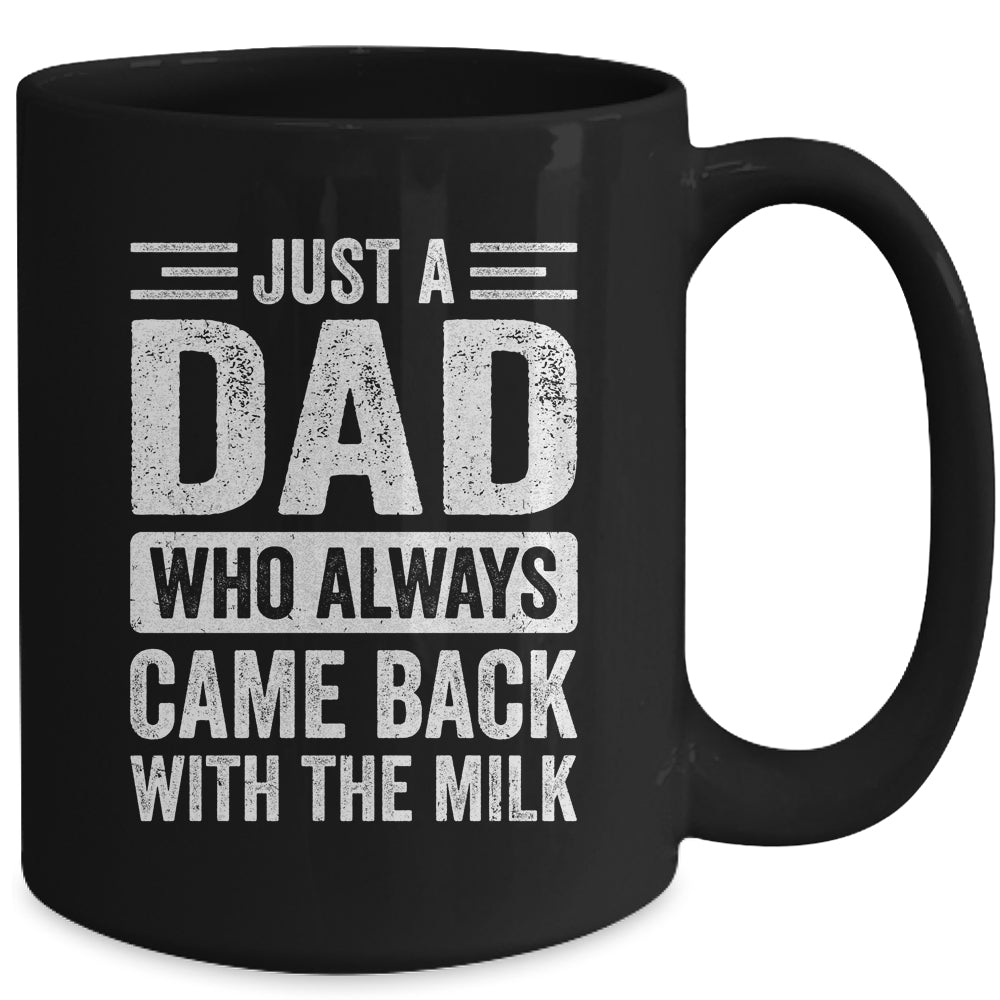 Just A Dad Who Always Came Back With The Milk Fathers Day Mug | teecentury