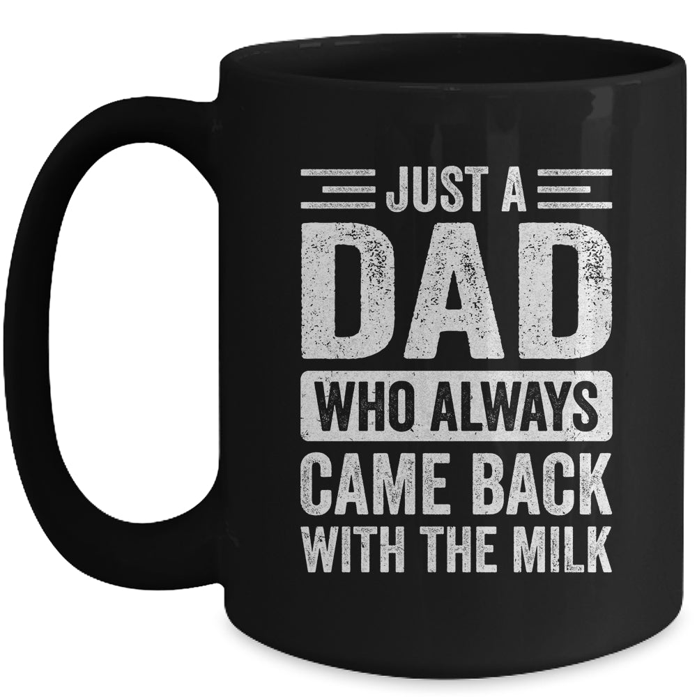 Just A Dad Who Always Came Back With The Milk Fathers Day Mug | teecentury