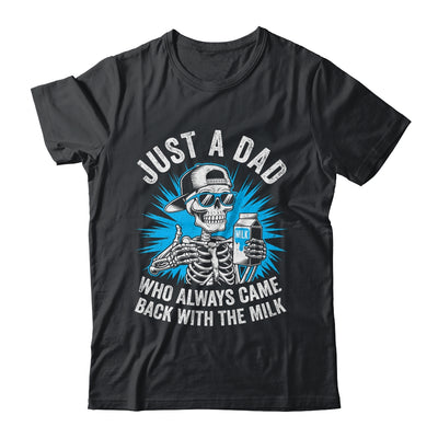 Just A Dad Who Always Came Back With The Milk Fathers Funny Shirt & Hoodie | teecentury
