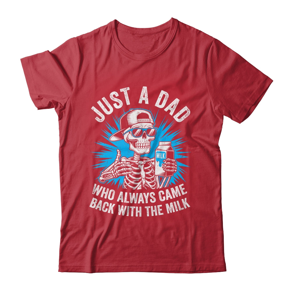 Just A Dad Who Always Came Back With The Milk Fathers Funny Shirt & Hoodie | teecentury