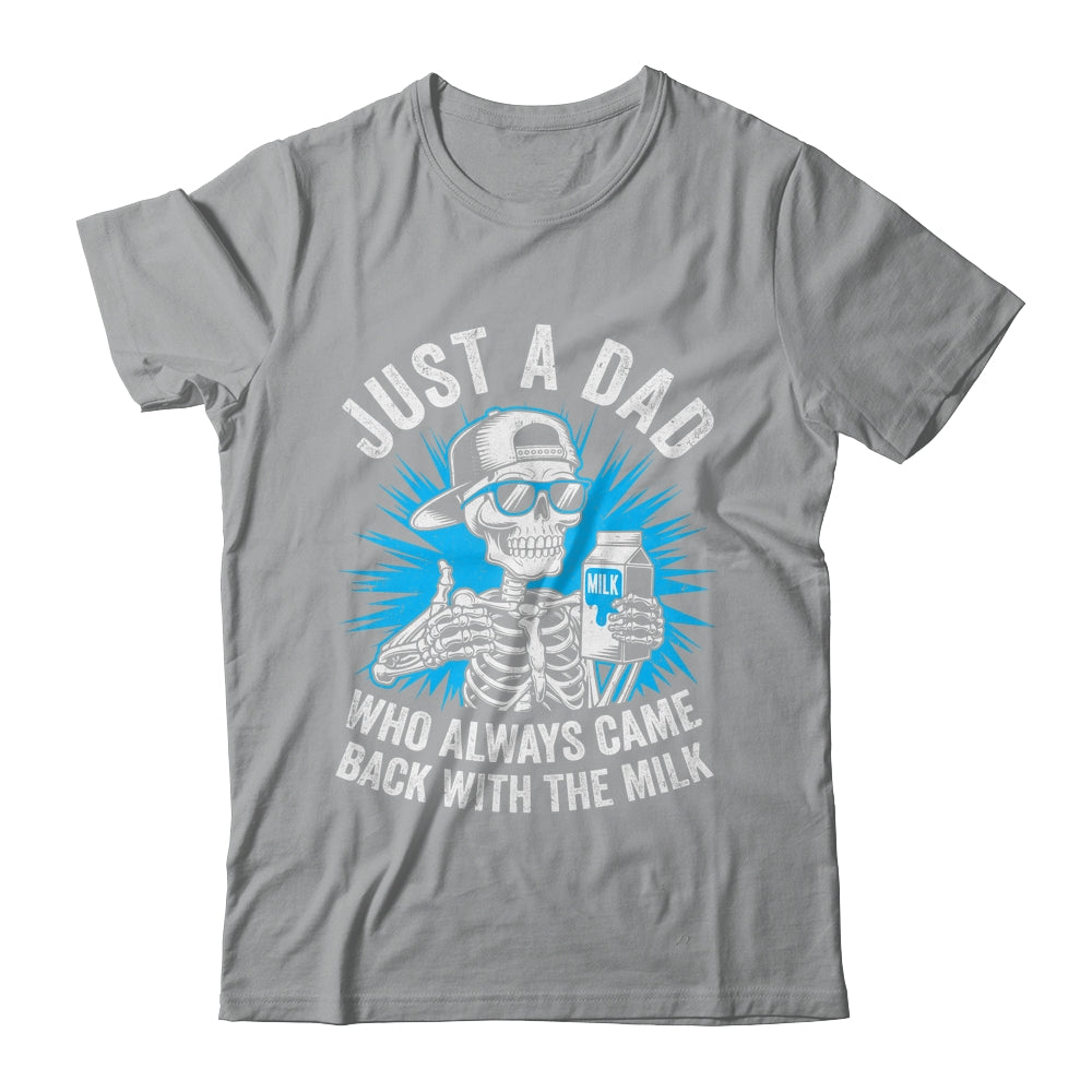 Just A Dad Who Always Came Back With The Milk Fathers Funny Shirt & Hoodie | teecentury