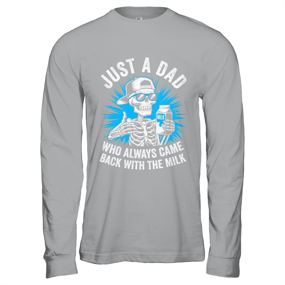 Just A Dad Who Always Came Back With The Milk Fathers Funny Shirt & Hoodie | teecentury