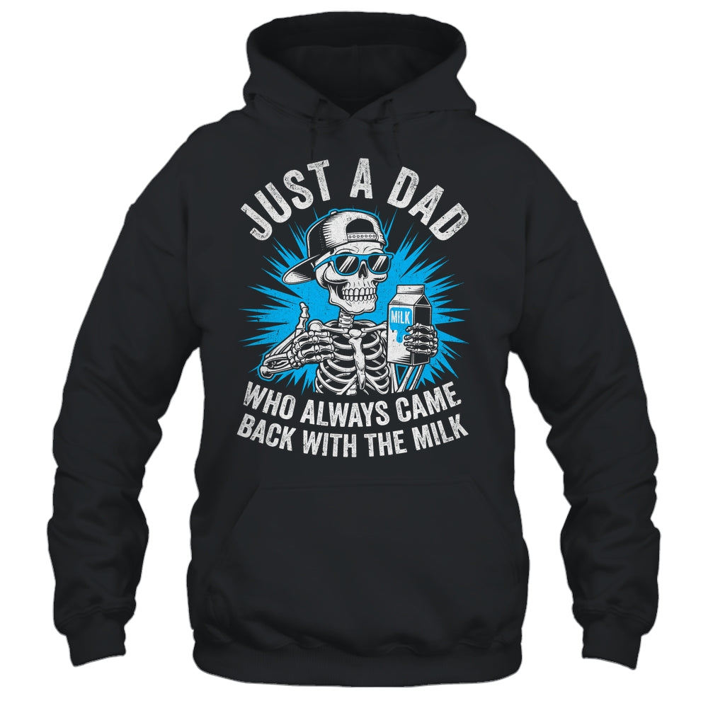 Just A Dad Who Always Came Back With The Milk Fathers Funny Shirt & Hoodie | teecentury
