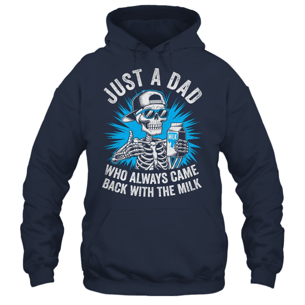 Just A Dad Who Always Came Back With The Milk Fathers Funny Shirt & Hoodie | teecentury