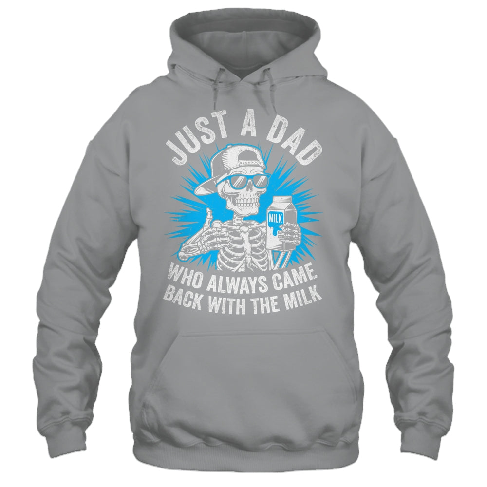 Just A Dad Who Always Came Back With The Milk Fathers Funny Shirt & Hoodie | teecentury