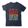 Just A Dad Who Always Came Back With The Milk Funny Dad Shirt & Hoodie | teecentury