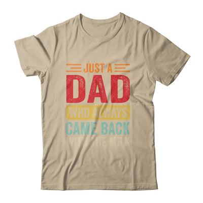 Just A Dad Who Always Came Back With The Milk Funny Dad Shirt & Hoodie | teecentury