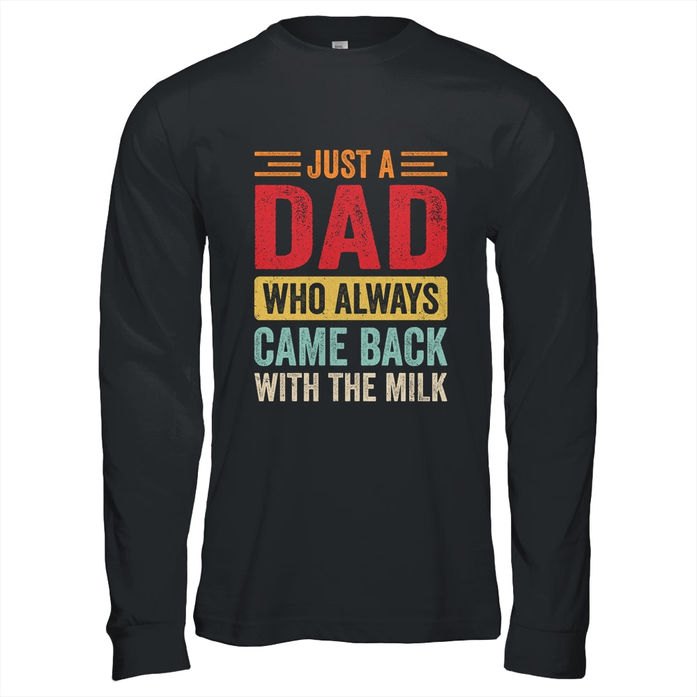 Just A Dad Who Always Came Back With The Milk Funny Dad Shirt & Hoodie | teecentury