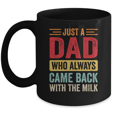 Just A Dad Who Always Came Back With The Milk Funny Dad Mug | teecentury