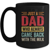 Just A Dad Who Always Came Back With The Milk Funny Dad Mug | teecentury