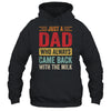 Just A Dad Who Always Came Back With The Milk Funny Dad Shirt & Hoodie | teecentury