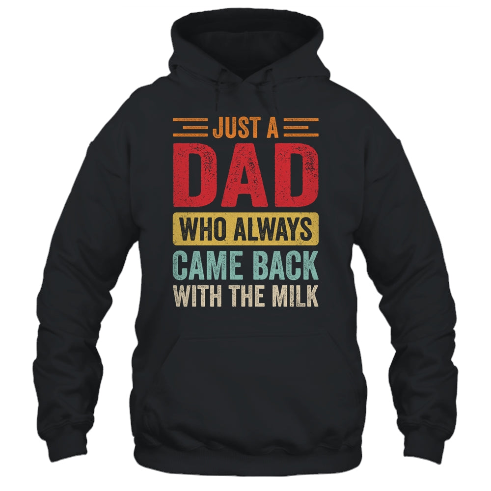 Just A Dad Who Always Came Back With The Milk Funny Dad Shirt & Hoodie | teecentury