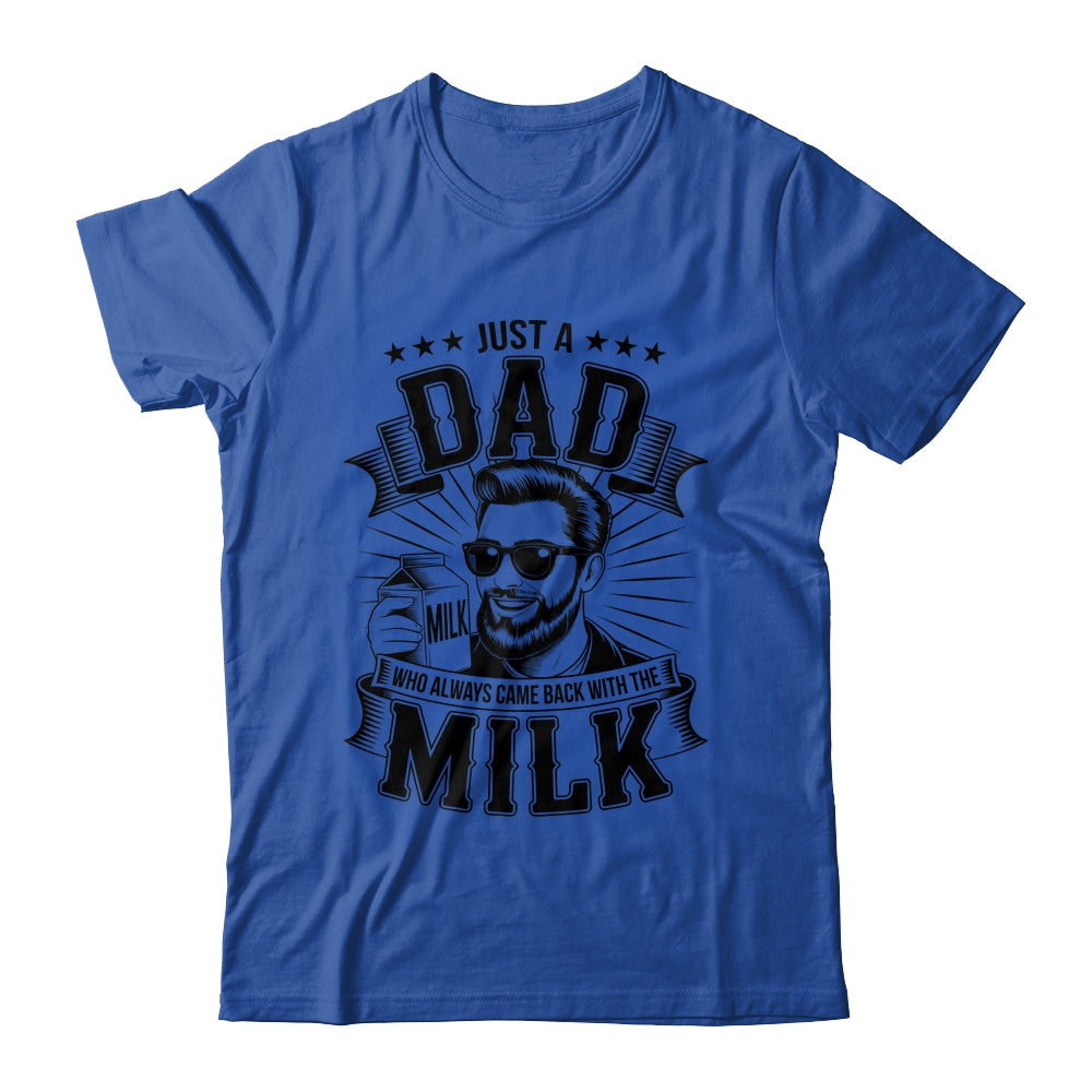Just A Dad Who Always Came Back With The Milk Funny Father Shirt & Hoodie | teecentury