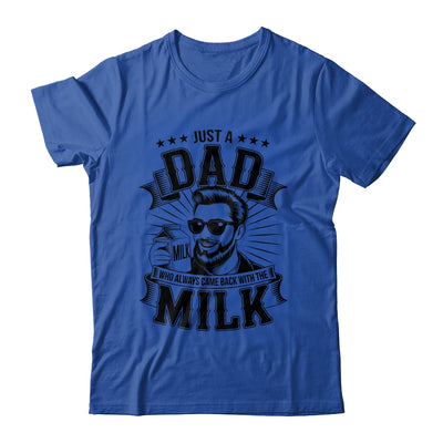 Just A Dad Who Always Came Back With The Milk Funny Father Shirt & Hoodie | teecentury